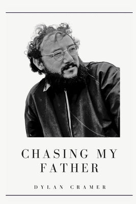 Chasing My Father by Cramer, Dylan