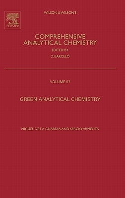 Green Analytical Chemistry: Theory and Practice Volume 57 by de la Guardia, Miguel