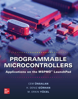 Programmable Microcontrollers: Applications on the Mspm0 Launchpad by Unsalan, Cem