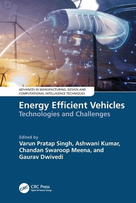 Energy Efficient Vehicles: Technologies and Challenges by Singh, Varun Pratap