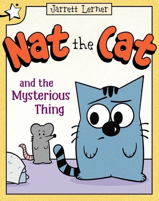 Nat the Cat and the Mysterious Thing: A Star Chapter Book by Lerner, Jarrett