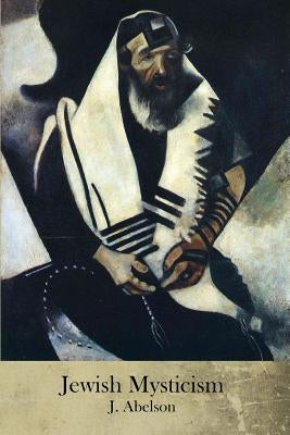 Jewish Mysticism by Abelson, J.