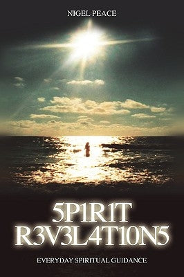 Spirit Revelations ... Everyday Spiritual Guidance by Peace, Nigel