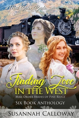 Finding Love in the West: Six Book Anthology by Calloway, Susannah