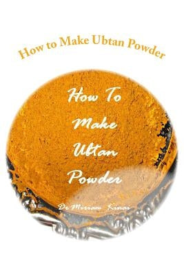 How to Make Ubtan Powder by Kinai, Miriam