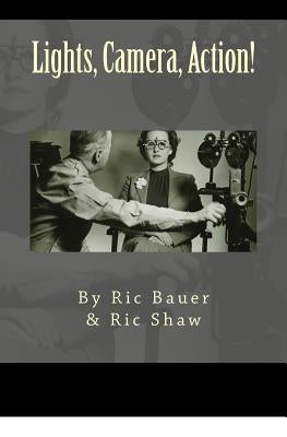 Lights, Camera, Action! by Shaw, Ric