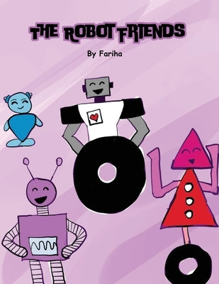 The Robot Friends by Hossain, Syeda Fariha