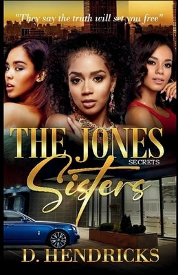 The Jones Sisters Secrets by Hendricks, D.