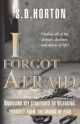 I Forgot to Be Afraid! by Horton, S. D.