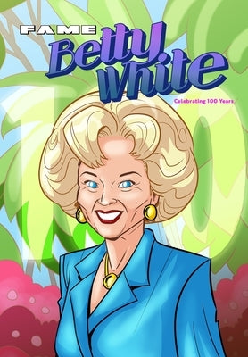 Fame: Betty White - Celebrating 100 Years by Frizell, Michael