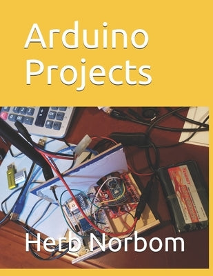 Arduino Projects by Norbom, Herb