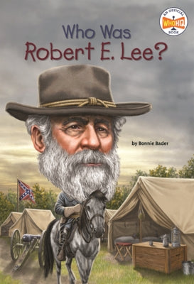 Who Was Robert E. Lee? by Bader, Bonnie