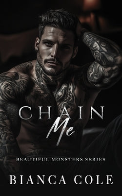 Chain Me: A Dark Captive Mafia Romance by Cole, Bianca