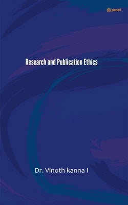 Research and Publication Ethics by Kanna, Vinoth