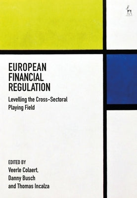 European Financial Regulation: Levelling the Cross-Sectoral Playing Field by Colaert, Veerle