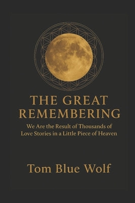 The Great Remembering by Blue Wolf, Tom
