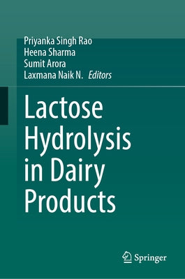 Lactose Hydrolysis in Dairy Products by Rao, Priyanka Singh