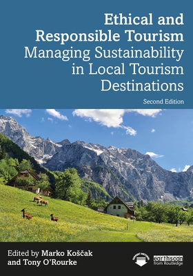 Ethical and Responsible Tourism: Managing Sustainability in Local Tourism Destinations by Kosčak, Marko