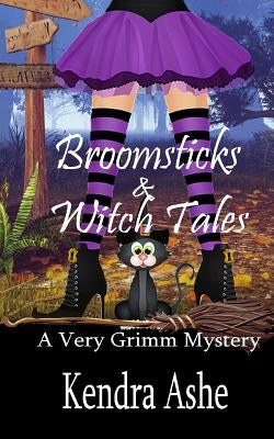 Broomsticks & Witch Tales: A Cozy Mystery Fairy Tale by Ashe, Kendra