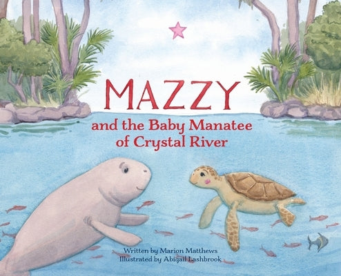 Mazzy and the Baby Manatee of Crystal River by Matthews, Marion