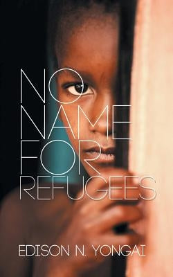 No Name for Refugees by Yongai, Edison N.