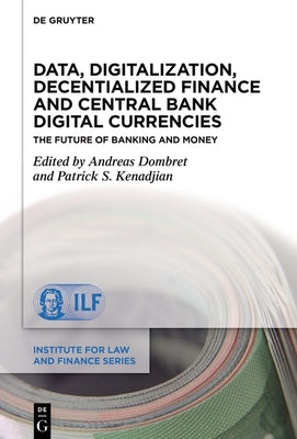 Data, Digitalization, Decentialized Finance and Central Bank Digital Currencies: The Future of Banking and Money by Dombret, Andreas