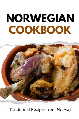 Norwegian Cookbook: Traditional Recipes from Norway by Luxe, Liam
