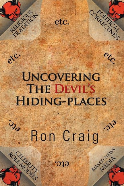 Uncovering the Devil's Hiding-Places by Craig, Ron