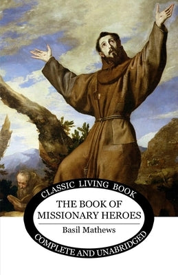 Book of Missionary Heroes by Mathews, Basil