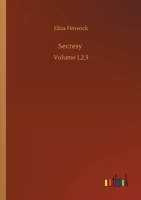 Secresy: Volume 1,2,3 by Fenwick, Eliza