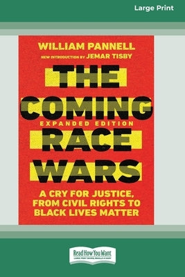 The Coming Race Wars: A Cry for Justice, from Civil Rights to Black Lives Matter [Large Print 16 Pt Edition] by Pannell, William