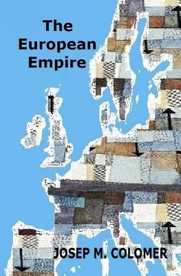 The European Empire by Colomer, Josep M.