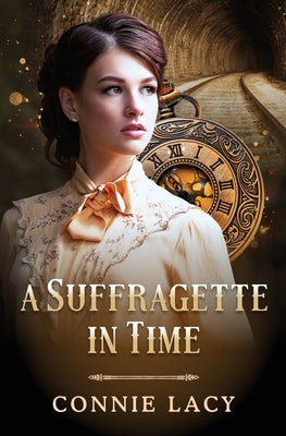A Suffragette in Time by Lacy, Connie