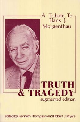 Truth and Tragedy: Tribute to Hans J. Morgenthau by Thompson, Kenneth