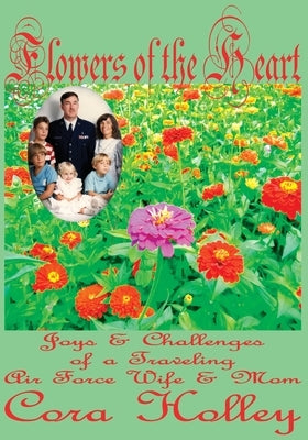 Flowers of the Heart by Holley, Cora