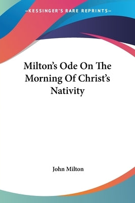 Milton's Ode On The Morning Of Christ's Nativity by Milton, John