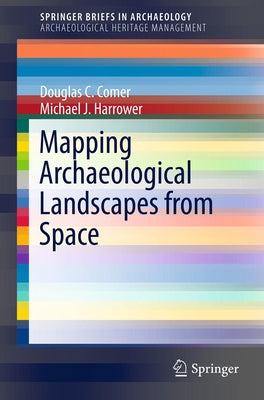 Mapping Archaeological Landscapes from Space by Comer, Douglas C.