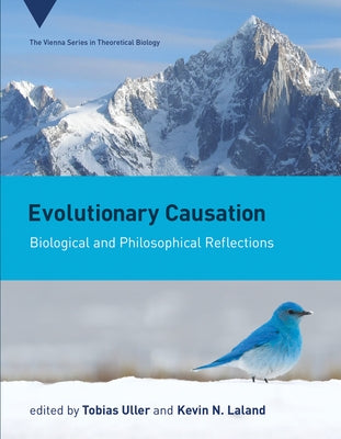 Evolutionary Causation: Biological and Philosophical Reflections by Uller, Tobias