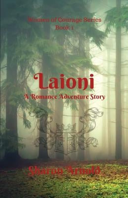 Laioni: A Romance Adventure Story by Arnold, Sharon