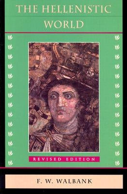 Hellenistic World: Revised Edition (Revised) by Walbank, F. W.