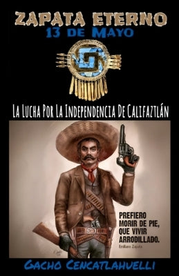 Zapata Eterno: 13 De Mayo by Cencatlahuelli, Gacho