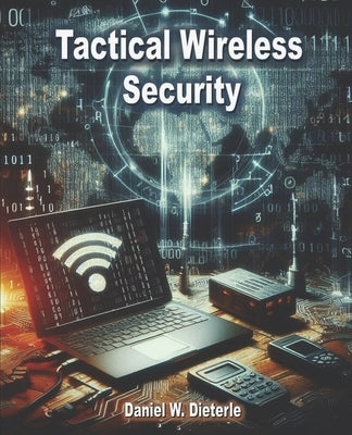 Tactical Wireless Security by Dieterle, Daniel W.