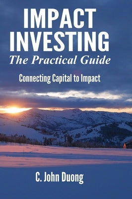 Impact Investing: The Practical Guide by Duong, John