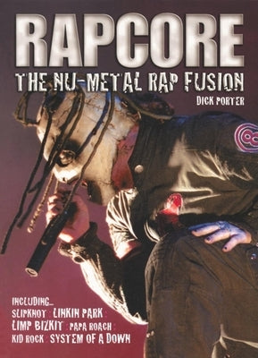 Rapcore: The Nu-Metal Rap Fusion by Porter, Dick