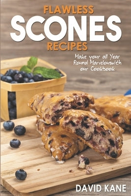 Flawless sconce recipes: Make your all year round marvelous with our cookbook by Kane, David