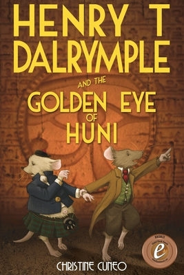 Henry T Dalrymple and the Golden Eye of Huni by Cuneo, Christine