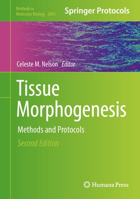 Tissue Morphogenesis: Methods and Protocols by Nelson, Celeste M.
