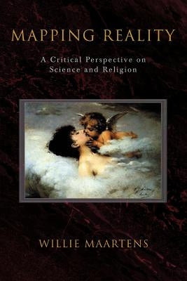 Mapping Reality: A Critical Perspective on Science and Religion by Maartens, Willie