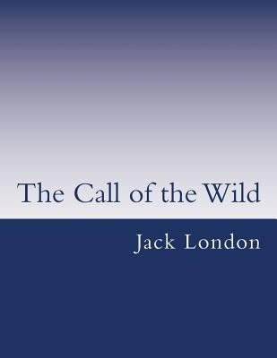 The Call of the Wild by London, Jack