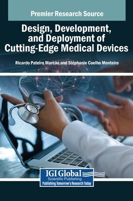 Design, Development, and Deployment of Cutting-Edge Medical Devices by Marc O., Ricardo Pateiro